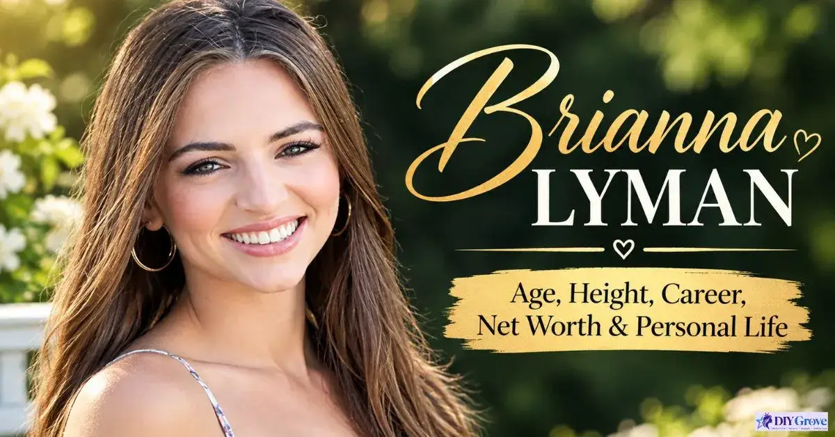 Brianna Lyman:Age, Height, Career, Net Worth & Personal Life